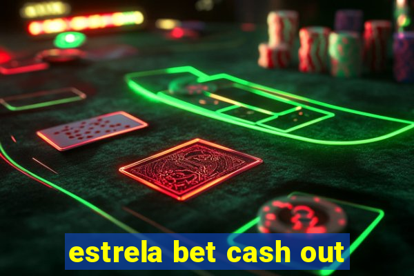 estrela bet cash out